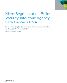 479961 micro segmentation builds security into your agency data centers dna Cover 260x320 - Seven Reasons Why Micro-Segmentation is Powerful to Have and Painless to Add