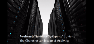 Webcast Cover 300x141 - The Industry Experts’ Guide to the Changing Landscape of Analytics