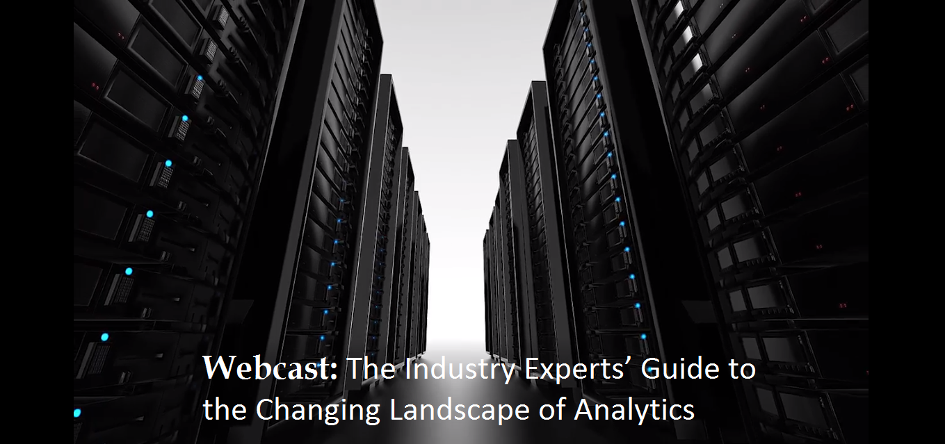Webcast Cover - The Industry Experts’ Guide to the Changing Landscape of Analytics