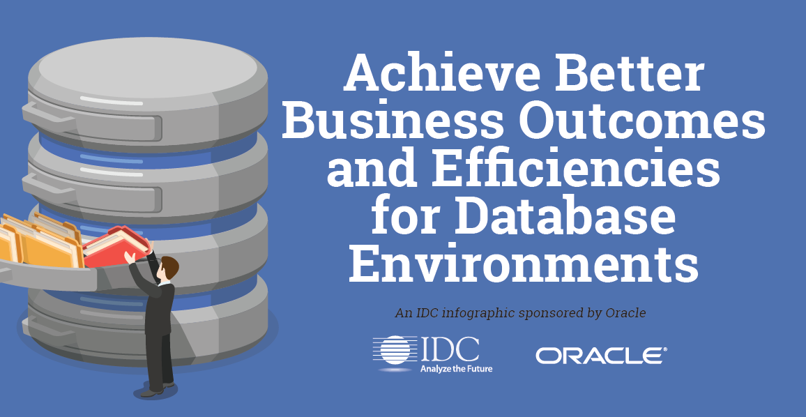 Achieve better business outcomes - Achieve Better Business Outcomes and Efficiencies for Database Environments