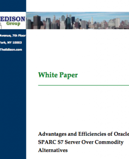 Edison Group Whitepaper: Advantages and Efficiencies of Oracle SPARC S7 Server Over Commodity Alternatives