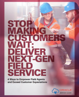 Stop Making Customers Wait: Deliver Next-Gen Field Service