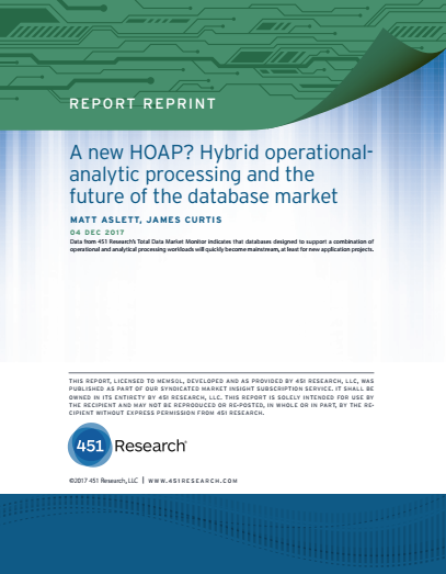 3 4 - 451 RESEARCH: A NEW HOAP? HYBRID OPERATIONAL ANALYTIC PROCESSING AND THE FUTURE OF THE DATABASE MARKET