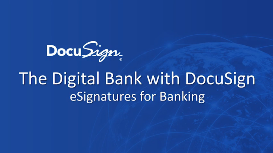 6 - Deliver the Digital Bank with DocuSign