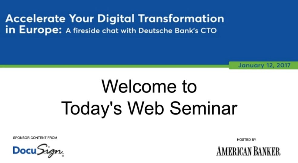 9 - Accelerate Your Digital Transformation in Europe: A fireside chat with Deutsche Bank’s CTO - Hosted by American Banker