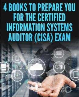 4 Books to Prepare You for the Certified Information Systems Auditor (CISA) Exam