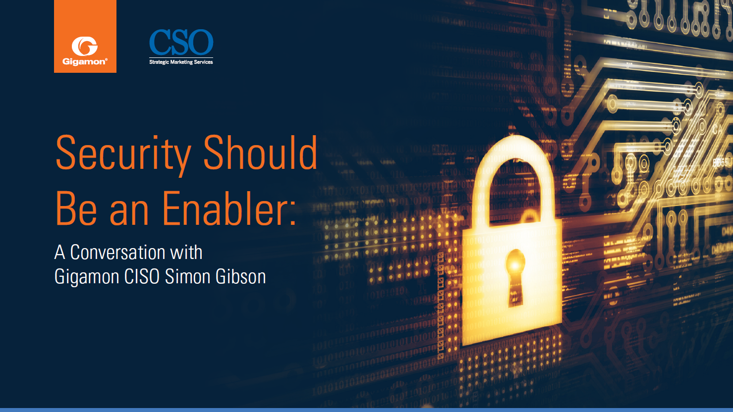 ar idg cso security should be an enabler interview with gigamon ciso cover - Rethink Network Security Deployment