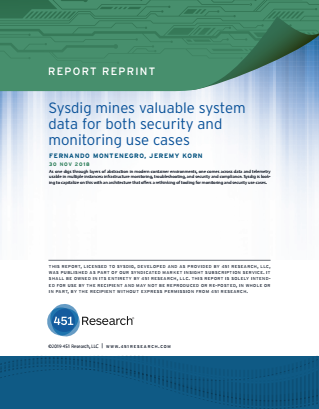 1 5 - 451 Research Report: Sysdig mines valuable system data for both security and monitoring use cases