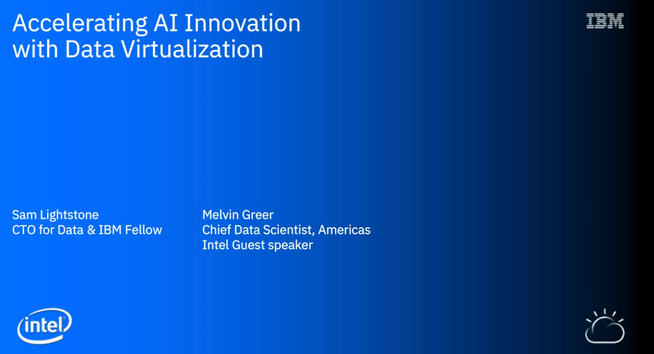 10 - IBM and Intel: Accelerating AI Innovation with Data Virtualization