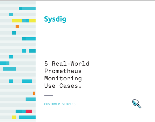 2 3 - How 5 companies use Prometheus and Sysdig for monitoring.