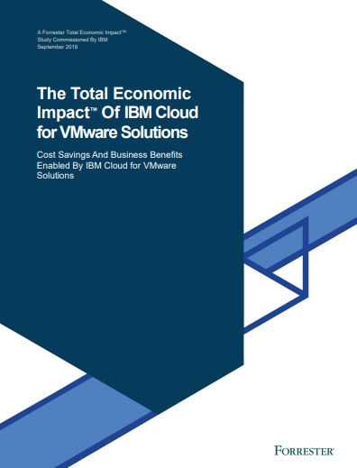 Forrester The Total Economic Impact of IBM Cloud for VMware Solutions - Forrester: The Total Economic Impact of IBM Cloud for VMware Solutions