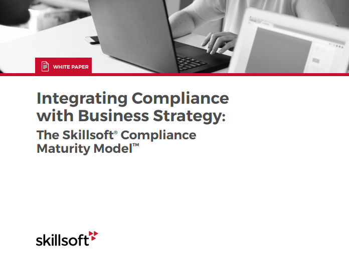 abc - Integrating Compliance with Business Strategy: The Skillsoft® Compliance Maturity Model™