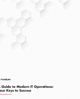 AGuidetoModerneITOps 11.11.19 260x320 - Tanium Research: The Four Keys to a Modern IT Operation