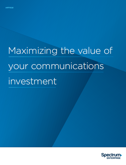 maximizing the value - Maximizing the value of  your communications  investment