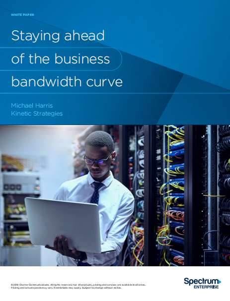 staying ahead of the business - Staying ahead  of the business  bandwidth curve