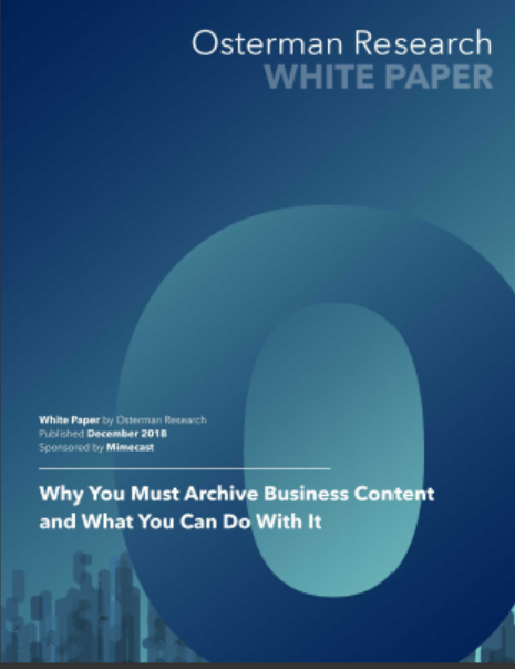 7 - Osterman Research: Why You Must Archive Business Content And What You Can Do With It