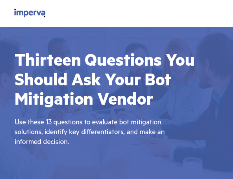 8 - 13 Questions You Must Ask Your Bot Mitigation Vendor