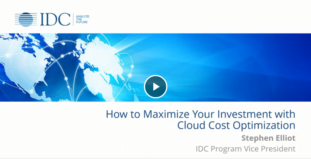 idc video - How to maximize your investment with cloud cost optimization