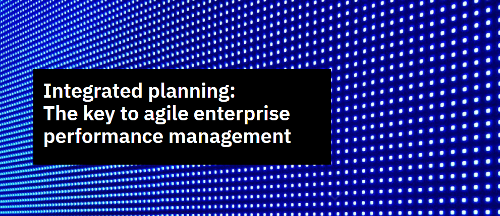 3 5 - Integrated planning: The key to agile enterprise performance management