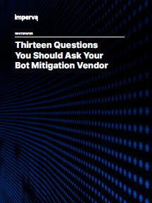 4 2 - 13 Questions You Must Ask Your Bot Mitigation Vendor