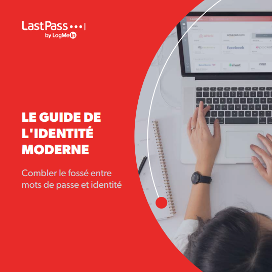 le guide - LastPass by LogMeIn-Le Guide de l’Identité Moderne