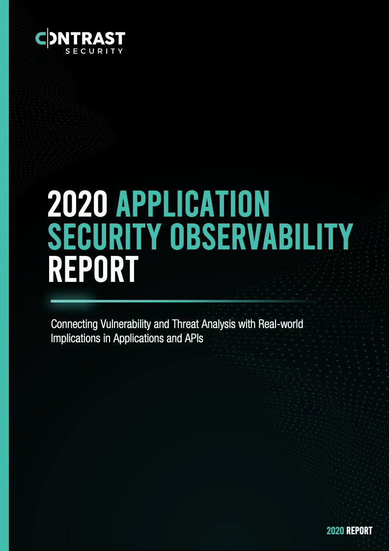 Screenshot 2020 09 25 2020 Contrast Labs Application Security Observability Annual Report 07132020 Final 2020 Contrast La... - 2020 APPLICATION SECURITY OBSERVABILITY REPORT