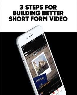 3 Steps to Building Better Short-Form Video Content