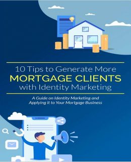 10 Tips to Get More Mortgage Clients with Identity Marketing
