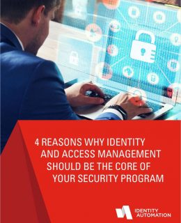 4 Reason Why Identity and Access Management Should Be at the Core of Your Security Program