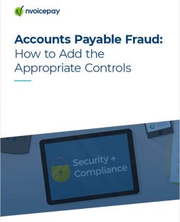 Accounts Payable Fraud: How to Add the Appropriate Controls