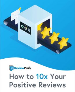 How to 10x Your Positive Reviews