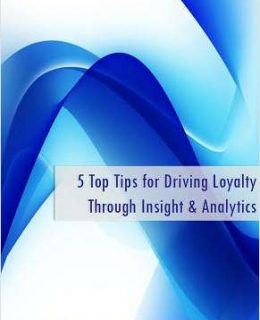 5 Top Tips for Driving Loyalty Through Insight & Analytics in Telecoms