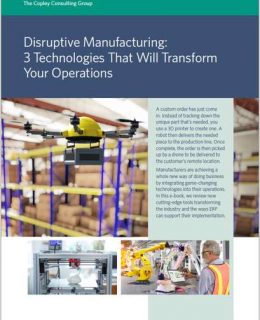 Disruptive Manufacturing: 3 Technologies That Will Transform Your Operations
