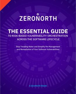 The Essential Guide to Risk-Based Vulnerability Orchestration Across the Software Lifecycle