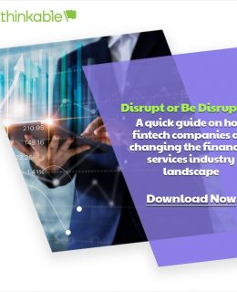 Disrupt or Be Disrupted - A quick guide on how fintech companies  are changing the financial services industry landscape