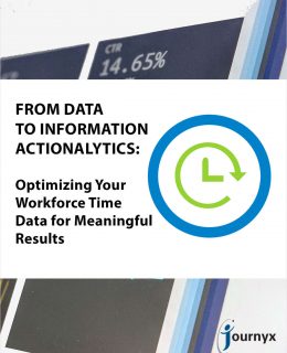 From Data to Information to Actionalytics: Optimizing Your Workforce Time Data for Meaningful Results