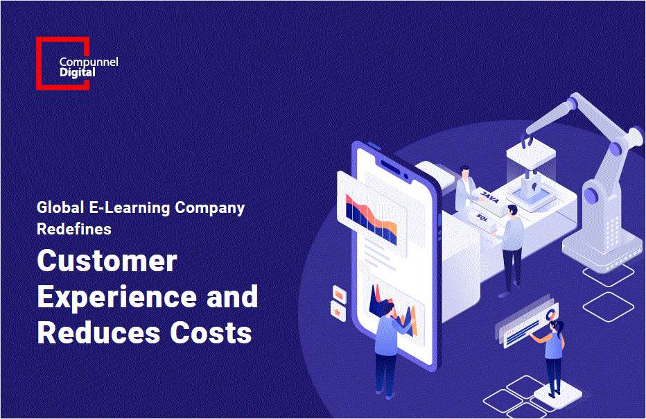 Global E-Learning Company Redefines Customer Experience and Reduces Costs