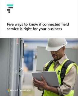 5 Ways to Know if Connected Field Service is Right for Your Business
