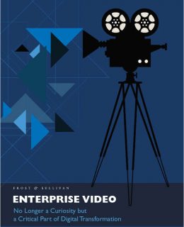 ENTERPRISE VIDEO- No Longer a Curiosity but a Critical Part of Digital Transformation