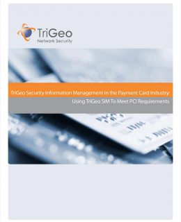 TriGeo Security Information Management in the Payment Card Industry: Using TriGeo SIM To Meet PCI Requirements