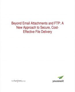 Beyond Email Attachments and FTP: A New Approach to Secure, Cost-Effective File Delivery