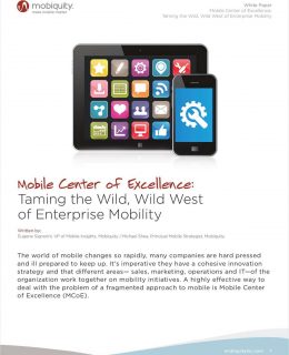 Mobile Center of Excellence: Taming the Wild, Wild West of Enterprise Mobility