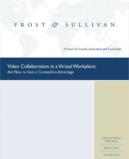 Video Collaboration in a Virtual Workplace: Act Now to Gain a Competitive Advantage