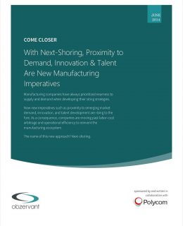 Come Closer: With Next-Shoring, Proximity to Demand, Innovation, and Talent Are New Manufacturing Imperatives