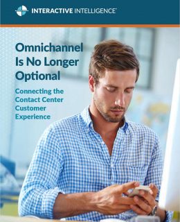 Omnichannel Is No Longer Optional: Connecting the Contact Center Customer Experience