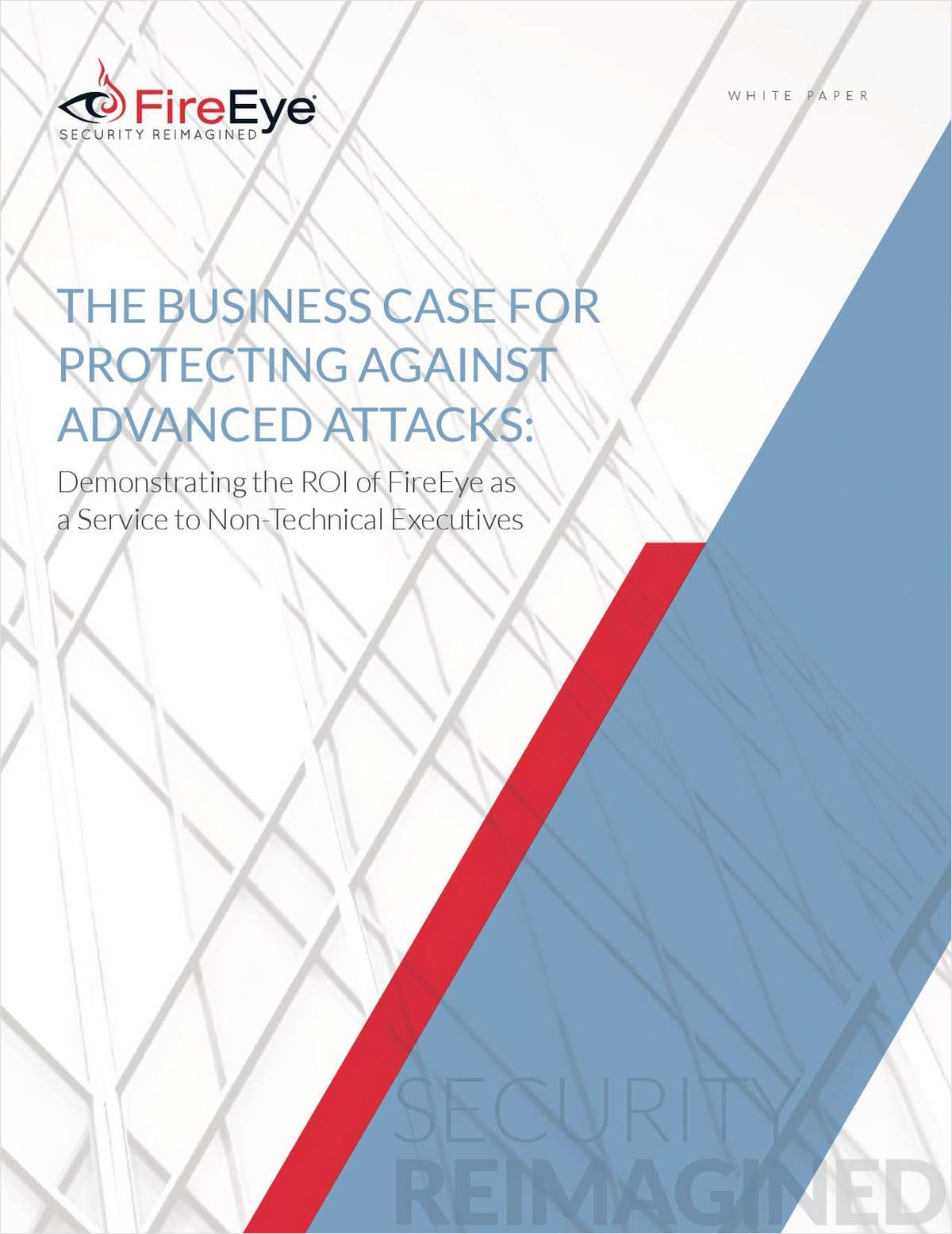 The Business Case for Protecting Against Advance Attacks: Demonstrating the ROI of FireEye as a Service to Non-Technical Executives