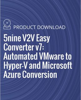 5nine V2V Easy Converter v7: Automated VMware to Hyper-V and Microsoft Azure Conversion