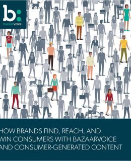 How Brands Find, Reach, and Win Consumers with Bazaarvoice and Consumer-Generated Content