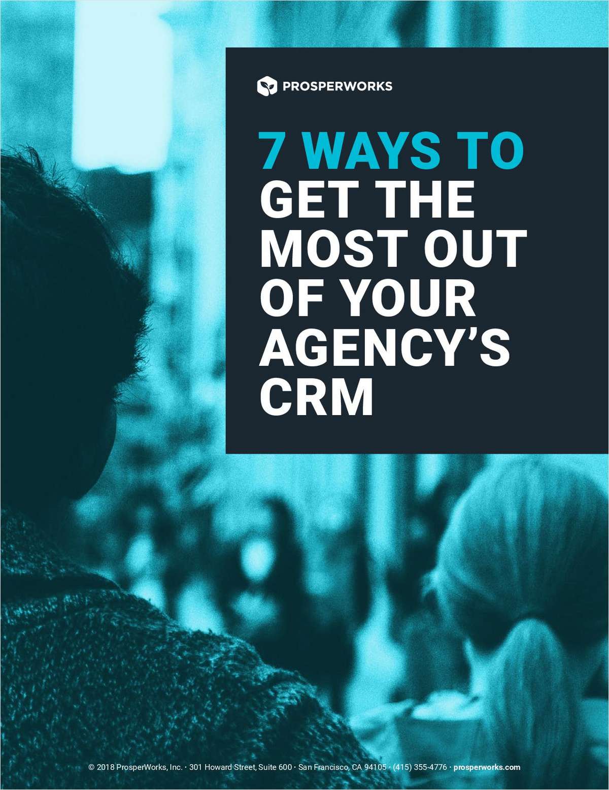7 Ways to Get the Most Out of Your Agency's CRM