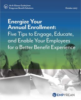 Energize Your Annual Enrollment: Five Tips to Engage, Educate, and Enable Your Employees for a Better Benefit Experience